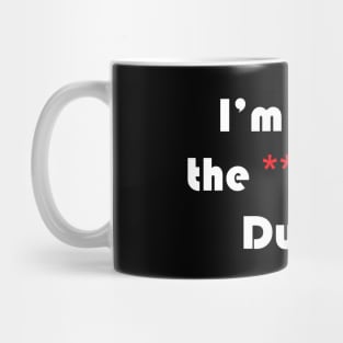 funny quote i'm the ***** guy duuh!!, for men,women,girls,boys Mug